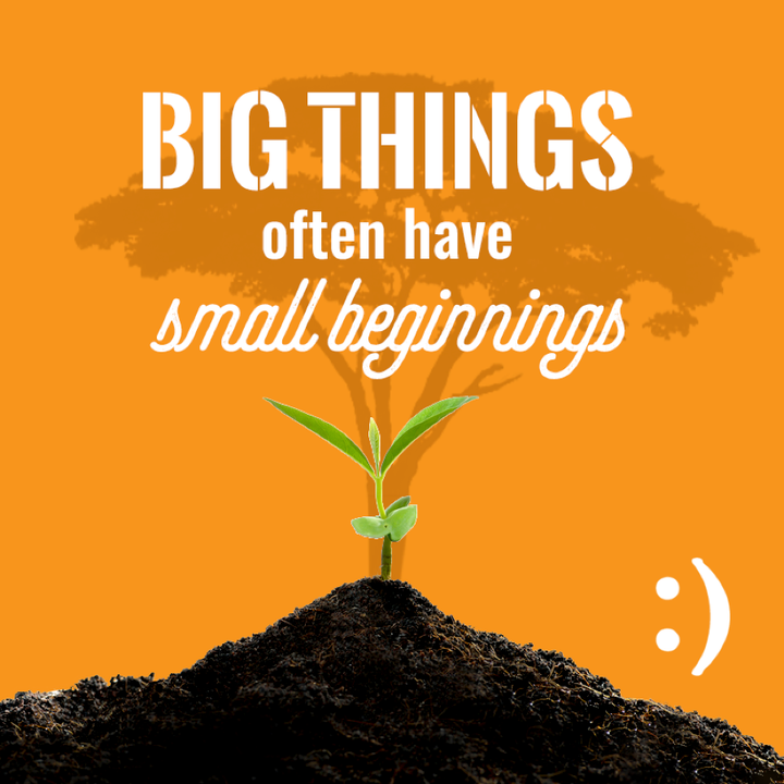 Big Things & Small Beginnings
