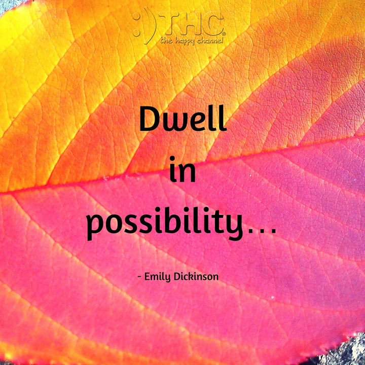 Dwell in Possibility...