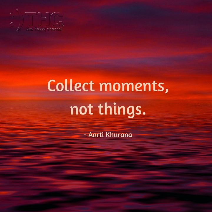 Collect Moments, Not Things