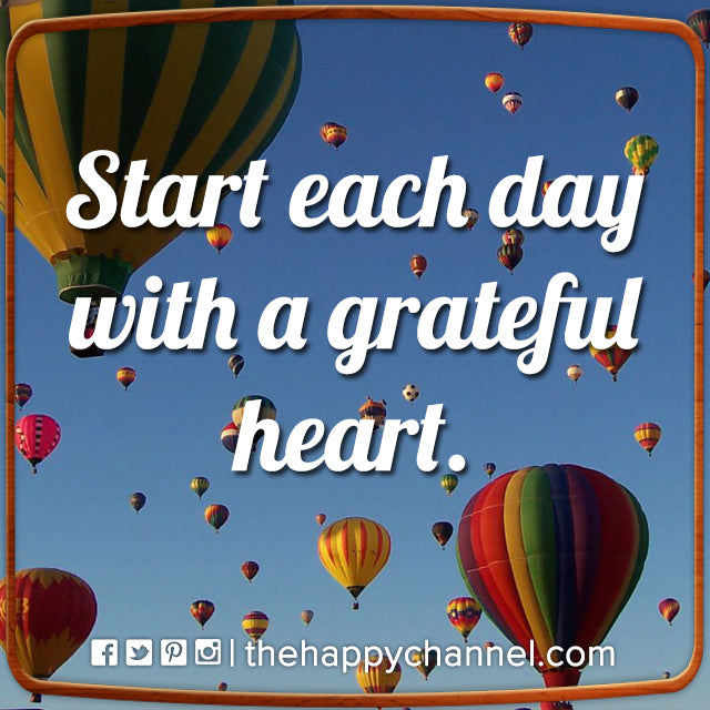 Start Each Day With A Grateful Heart