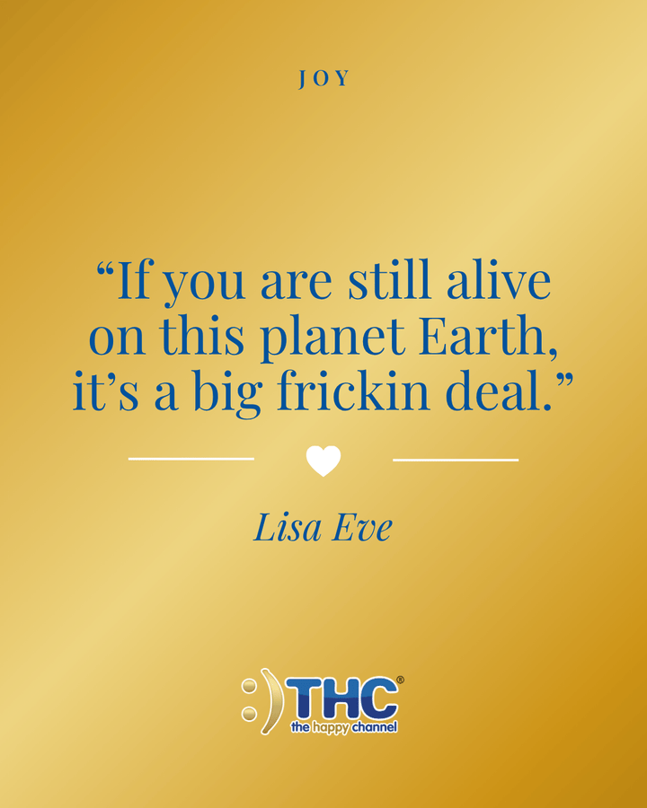 joy alive is a big deal, quote by Lisa Eve