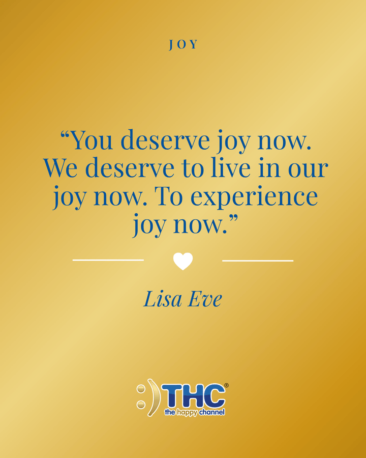 joy live in joy now, quote by Lisa Eve