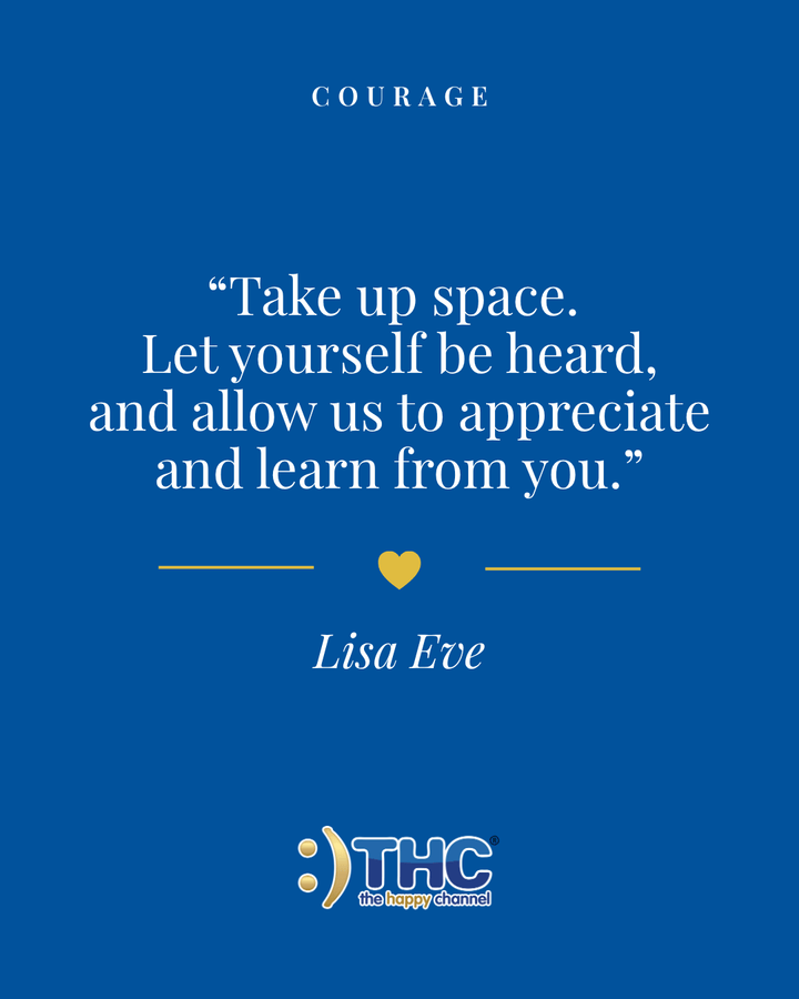 Courage Take Up Space be Heard, quote by Lisa Eve