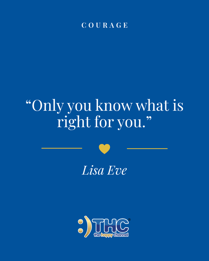 Courage What Is Right For You, quote by Lisa Eve