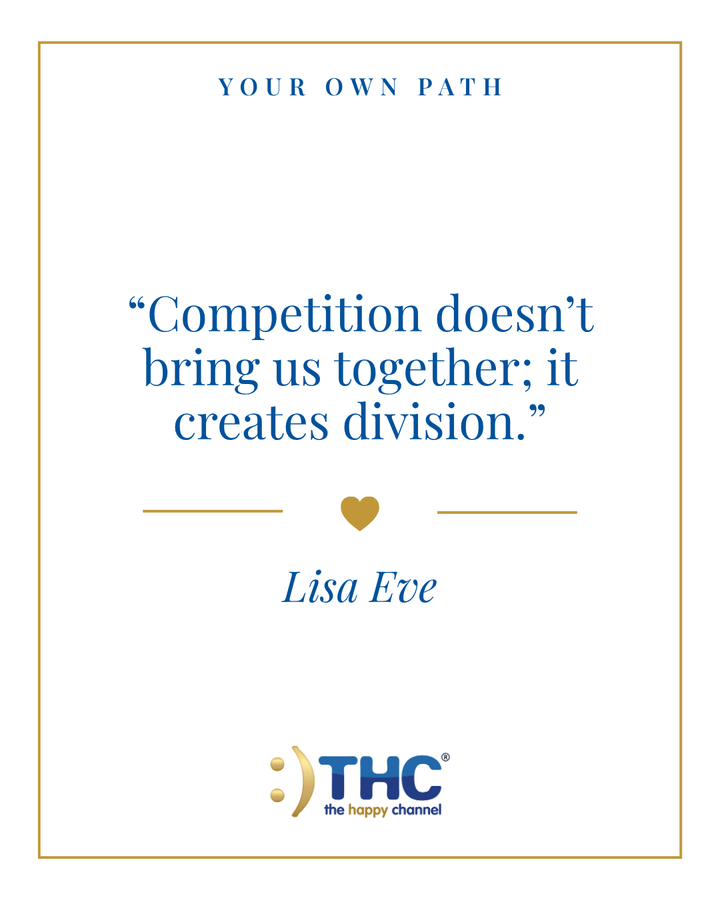 your own path competition creates division, quote by Lisa Eve