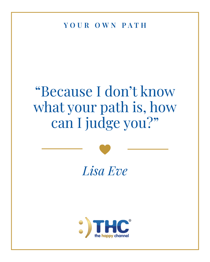 your own path how can I judge you, quote by Lisa Eve