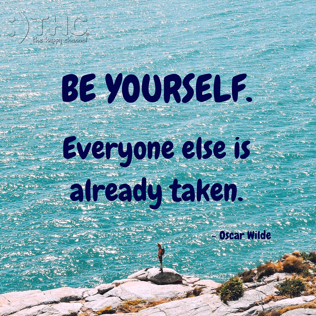 Be Yourself…